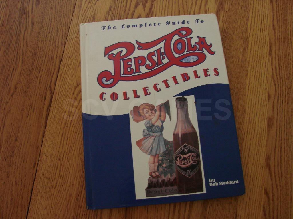 The Complete Guide to PEPSI-COLA Collectibles Book